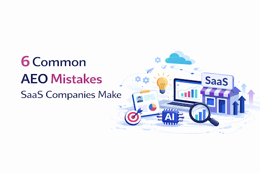 6 Common AEO Mistakes SaaS Companies Make